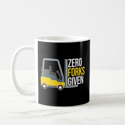 Zero Forks Given Funny Forklift Pun Coffee Mug