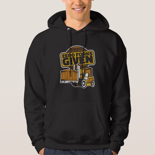 Zero Forks Given Reach Truck Lift Truck Forklift O Hoodie (Front)