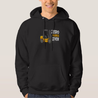 Zero Forks Given Warehouse Forklift Operator Hoodie