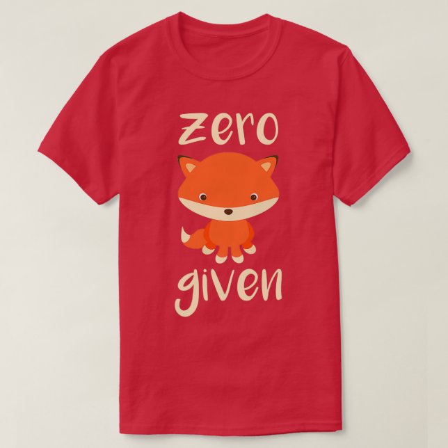 Zero Fox Given Dark Humor Design T-Shirt (Design Front)