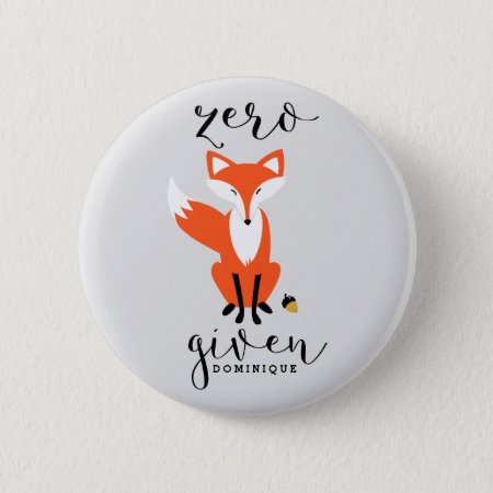 Zero Fox Given Funny Pun Personalized Pinback Button