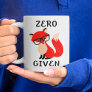 Zero Fox Given Funny Quote Coffee Mug