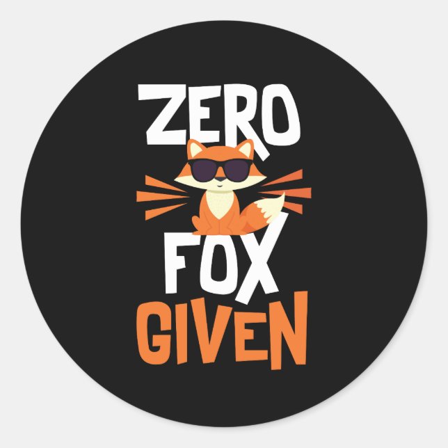 Zero Fox Given Funny Quote Sticker (Front)