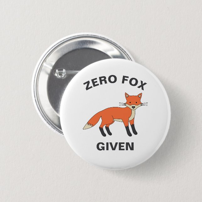 Zero Fox Given Funny Sarcasm Wild Animals Pun Button (Front & Back)