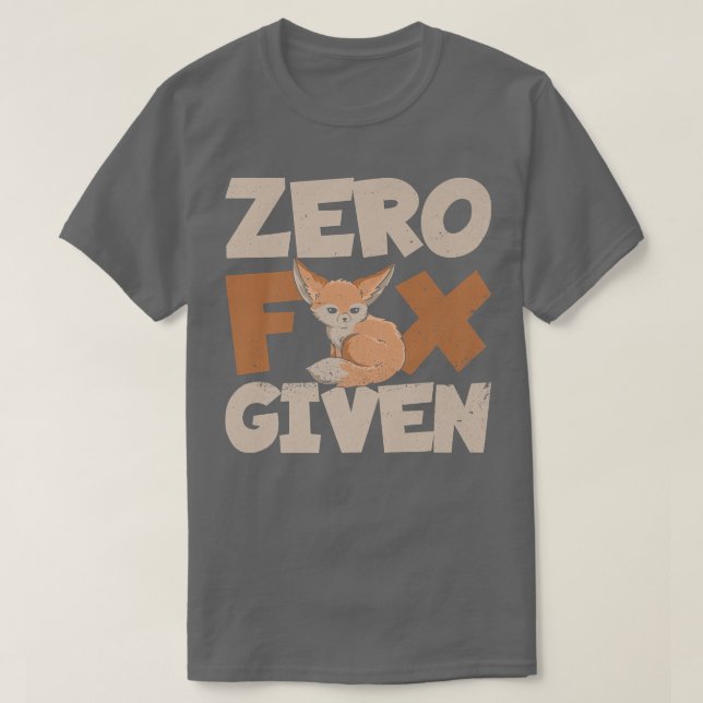Zero Fox given Pun for a Fennec Fox LoverT-Shirt T-Shirt (Design Front)