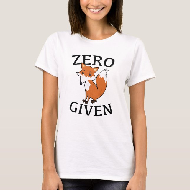 Zero Fox Given T-Shirt (Front)