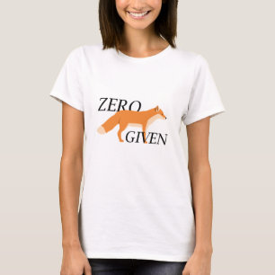 Zero Fox Given T-Shirt