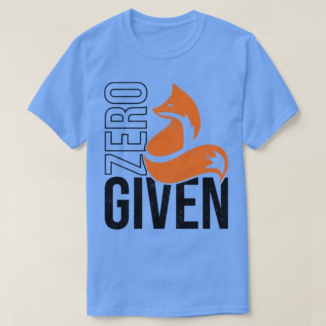 Zero Fox Given T-Shirt (Design Front)