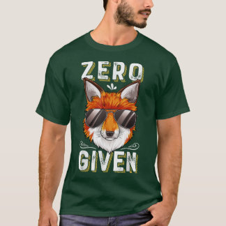 ZERO FOXS GIVEN  T-Shirt