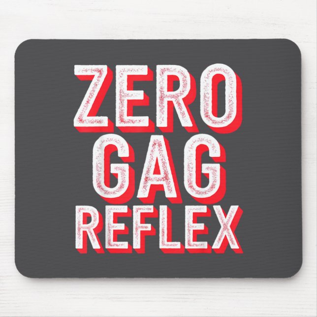 Zero Gag Reflex, Meme Funny Bachelorette Party  Mouse Pad (Front)