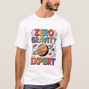 Zero Gravity Expert Astronaut Funny Inspirational T-Shirt
