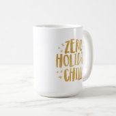Zero holiday chill funny festive Christmas Coffee Mug (Front Right)