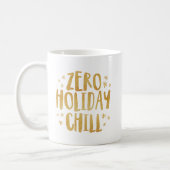 Zero holiday chill funny glitter Christmas mug (Left)