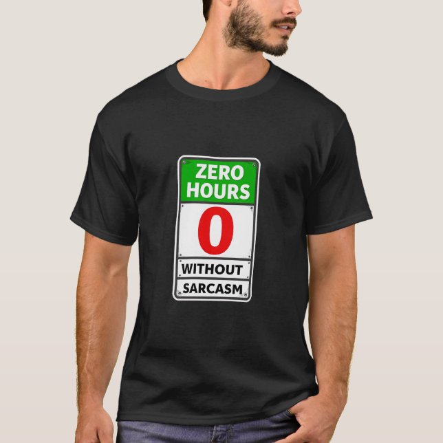 Zero Hours Without Sarcasm Funny Saying Retro Sign T-Shirt (Front)