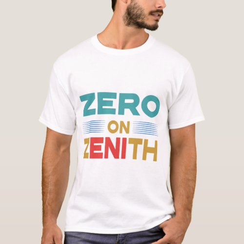 Zero in and Zenith T_Shirt