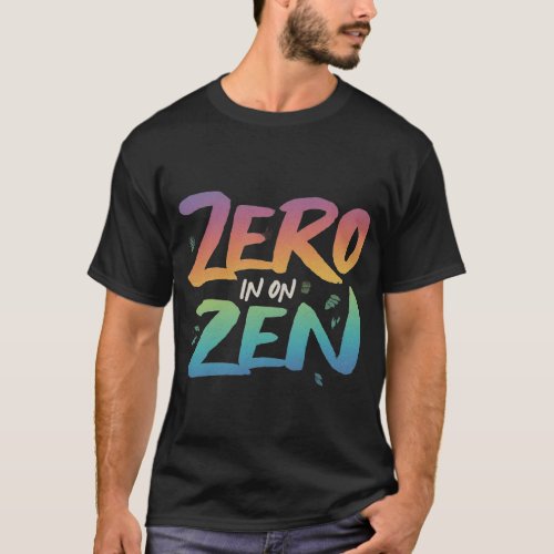Zero in on Zen T_Shirt