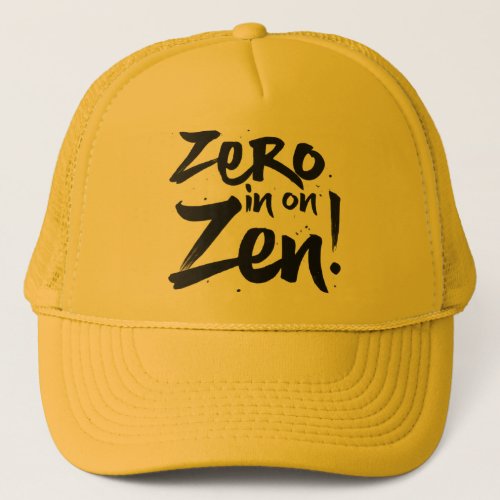Zero in on Zen Trucker Hat