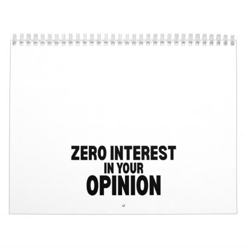 Zero Interest In Your Opinion Desk Calendar