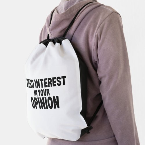 Zero Interest In Your Opinion Drawstring Cinch Bag