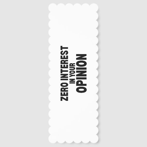 Zero Interest In Your Opinion Minimalist Bookmark