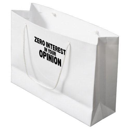 Zero Interest In Your Opinion Minimalist Large Gift Bag