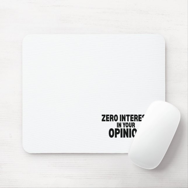 Zero Interest In Your Opinion Minimalist Mouse Pad (With Mouse)