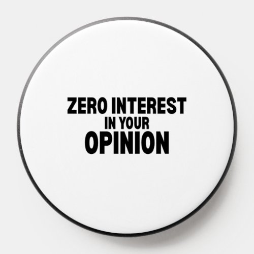 Zero Interest In Your Opinion Minimalist PopSocket
