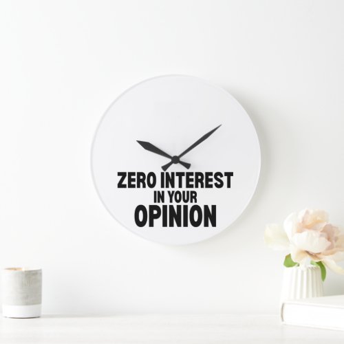 Zero Interest In Your Opinion Minimalist Wall  Large Clock