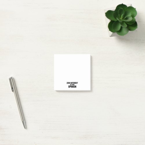 Zero Interest In Your Opinion Post-it Notes