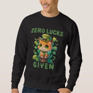 Zero Lucks Given Cute Cat St Patricks Day Party W Sweatshirt