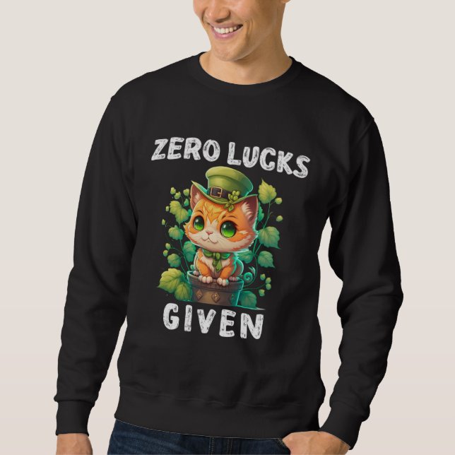 Zero Lucks Given  Cute Cat St Patricks Day Party W Sweatshirt (Front)