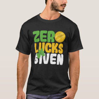 Zero Lucks Given Funny Saint Patrick's Day Shamroc T-Shirt