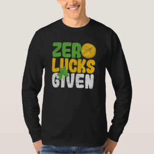 Zero Lucks Given Funny Saint Patrick's Day Shamroc T-Shirt