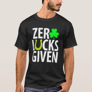 Zero Lucks Given Funny Shamrock St Patricks Day T-Shirt