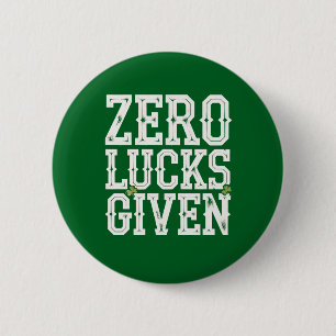 Zero Lucks Given Funny St Patrick's Day Irish Button