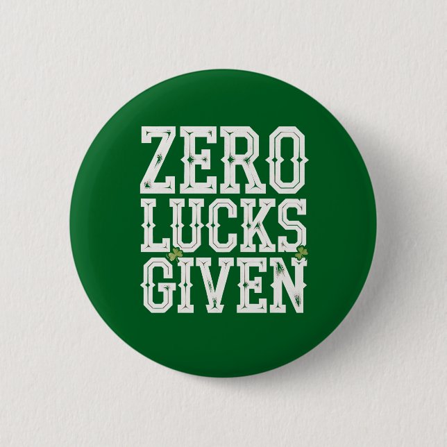 Zero Lucks Given Funny St Patrick's Day Irish Button (Front)