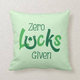 Zero Lucks Given Funny St Patricks Day Throw Pillow
