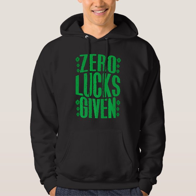 Zero Lucks Given Irish Shamrock Lucky St Patricks  Hoodie (Front)