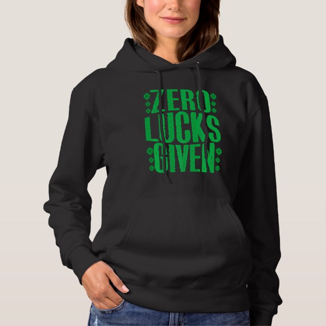 Zero Lucks Given Irish Shamrock Lucky St Patricks  Hoodie (Front)