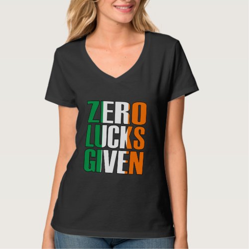 Zero Lucks Given Offensive St Patricks Day T_Shirt