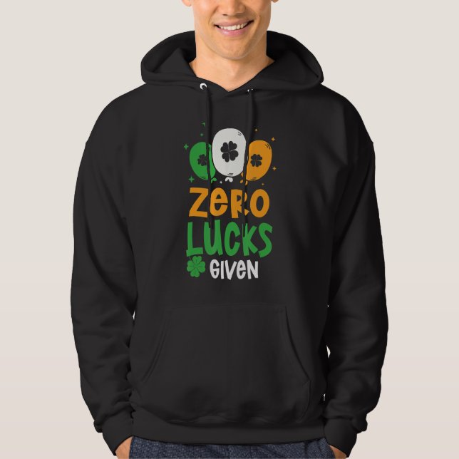 Zero Lucks Given Party St. Patrick's Day Humor Hoodie (Front)