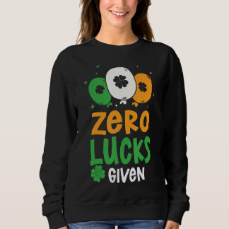 Zero Lucks Given Party St. Patrick's Day Humor Sweatshirt