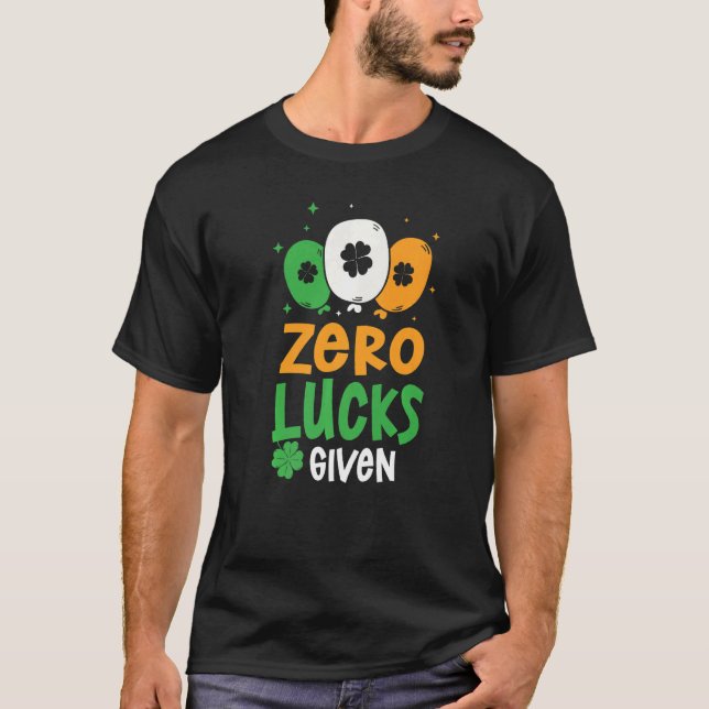 Zero Lucks Given Party St. Patrick's Day Humor   T-Shirt (Front)