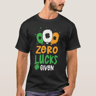 Zero Lucks Given Party St. Patrick's Day Humor T-Shirt
