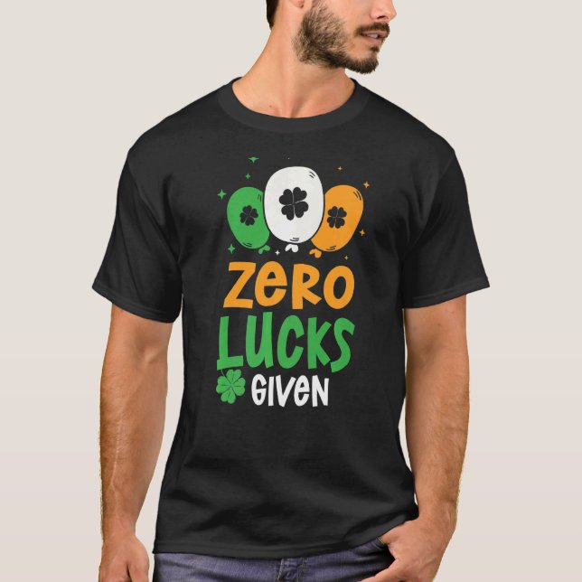 Zero Lucks Given Party St. Patrick's Day Humor   T-Shirt (Front)