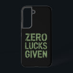 Zero Lucks Given St Paddy's Day Hilarious Patricks Samsung Galaxy S22 Case<br><div class="desc">Zero Lucks Given St Paddy's Day Hilarious Saint Patricks Day</div>