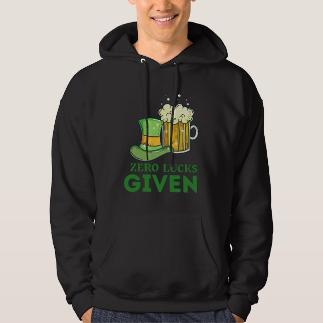 Zero Lucks Given St Patrick s Day St Paddys Day  4 Hoodie (Front)
