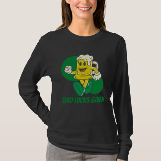 Zero Lucks Given  St Patrick s Day St Paddys Day   T-Shirt