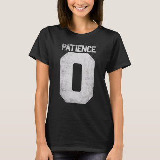 Zero Patience Quote For Impatience Men Women And T-Shirt