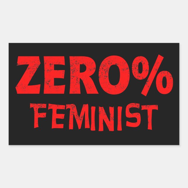 Zero Percent Feminist Anti Feminism 0% Feminist  Rectangular Sticker (Front)